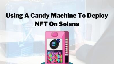Using Candy Machine To Deploy NFT On Solana