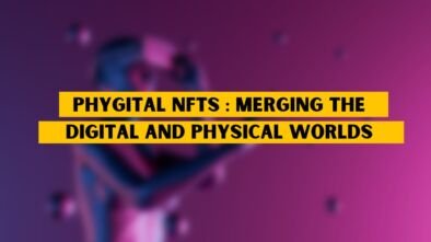Phygital NFTs Merging The Digital And Physical Worlds